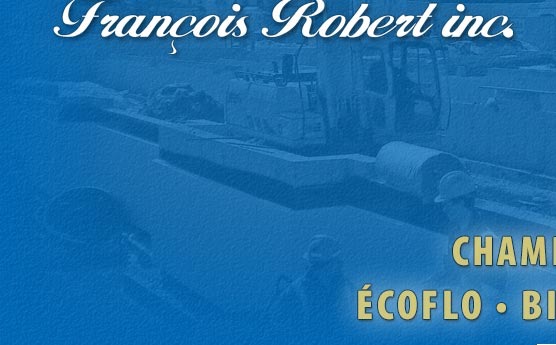 François Robert - Transport - Excavation - Gravier - Bionest - Drainage - Septique - Épuration - Montérégie - Québec